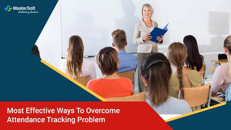Most Effective Ways to Overcome Attendance Tracking Problem