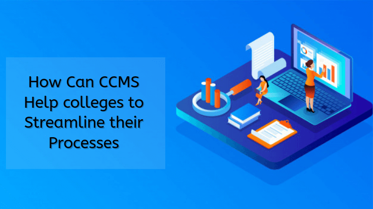 How Can CCMS Help colleges to Streamline their Processes