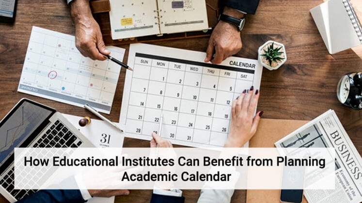 How Educational Institutes Can Benefit from Planning Academic Calendar