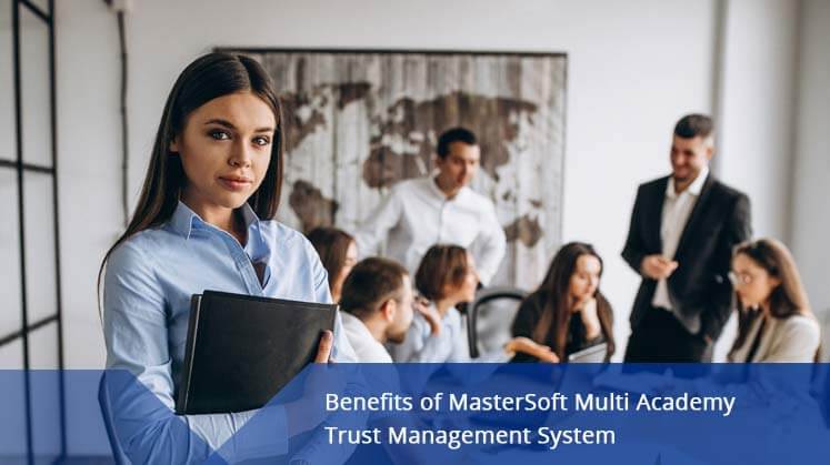 Benefits of MasterSoft Multi Academy Trust Management System