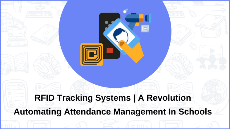 RFID tracking systems | A Revolution Automating Attendance Management in Schools