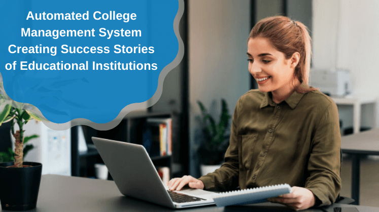 Automated College Management System Creating Success Stories of Educational Institutions