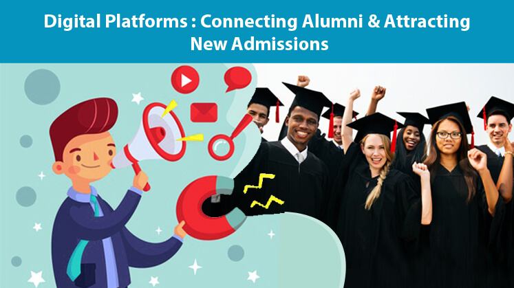 Digital Platforms: Connecting Alumni & Attracting New Admissions