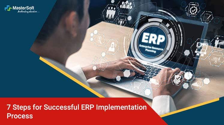 7 Steps For Successful ERP Implementation Process