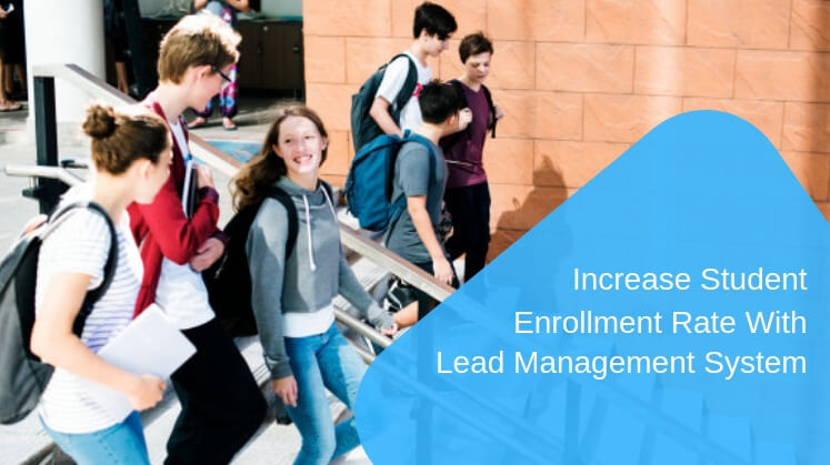 Increase Student Enrollment Rate With Lead Management System