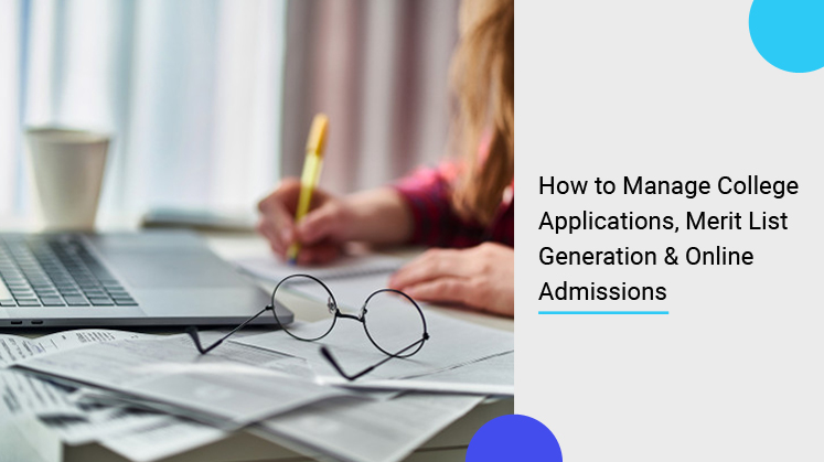How to Manage College Applications, Merit List Generation & Online Admissions