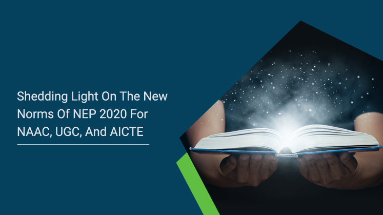 Shedding Light on the New Norms of NEP 2020 for NAAC, UGC, and AICTE