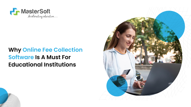 Why Online Fee Collection Software is a Must for Educational Institutions