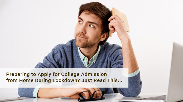 Preparing to apply for college admission from home during Lockdown? Just read this…