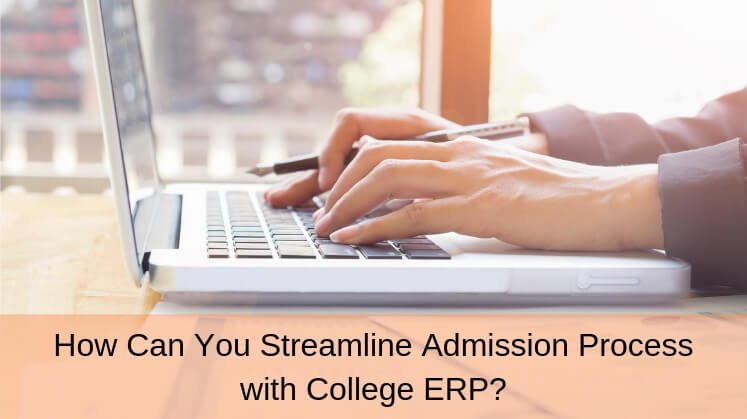 How Can You Streamline Admission Process with College ERP?