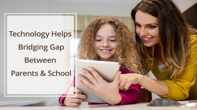How Technology Helps Bridging Gap Between Parents and School?