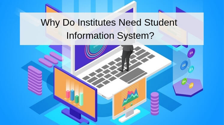 Why Do Institutes Need Student Information System?