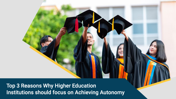 Top 3 Reasons Why Higher Education Institutions should focus on Achieving Autonomy