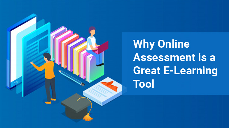 Why Online Assessment is a Great E-Learning Tool
